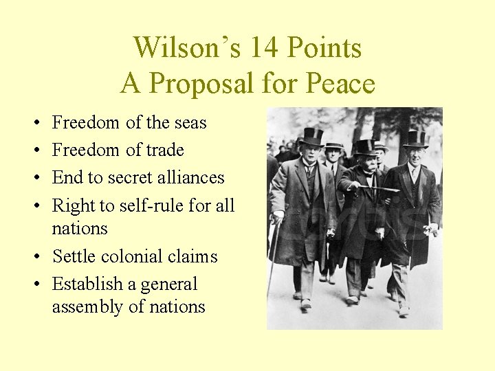 Wilson’s 14 Points A Proposal for Peace • • Freedom of the seas Freedom