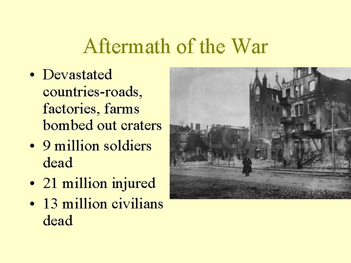 Aftermath of the War • Devastated countries-roads, factories, farms bombed out craters • 9