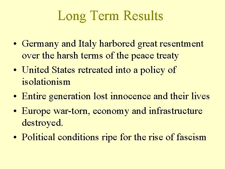 Long Term Results • Germany and Italy harbored great resentment over the harsh terms