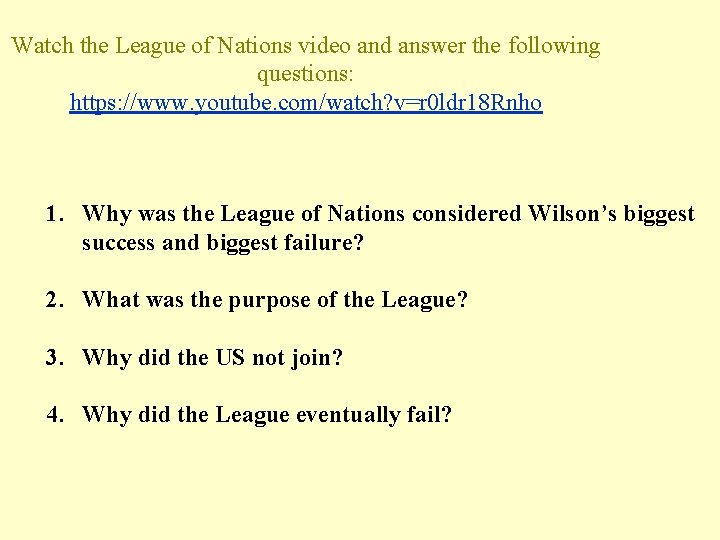 Watch the League of Nations video and answer the following questions: https: //www. youtube.