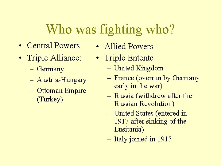 Who was fighting who? • Central Powers • Triple Alliance: – Germany – Austria-Hungary