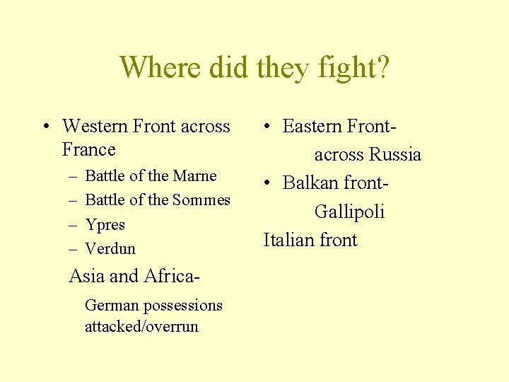 Where did they fight? • Western Front across France – – Battle of the