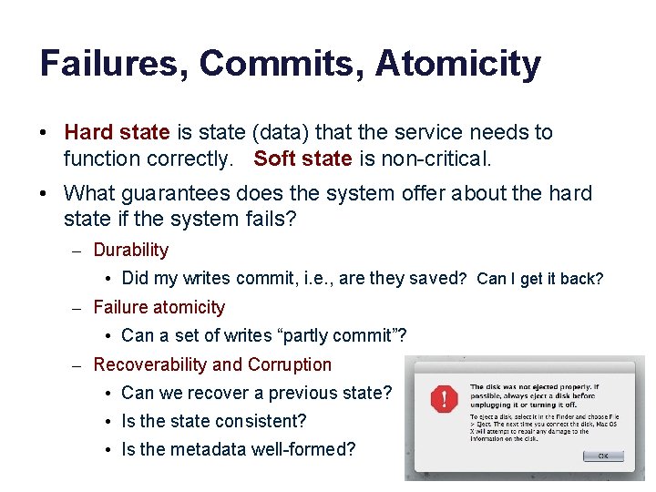 Failures, Commits, Atomicity • Hard state is state (data) that the service needs to