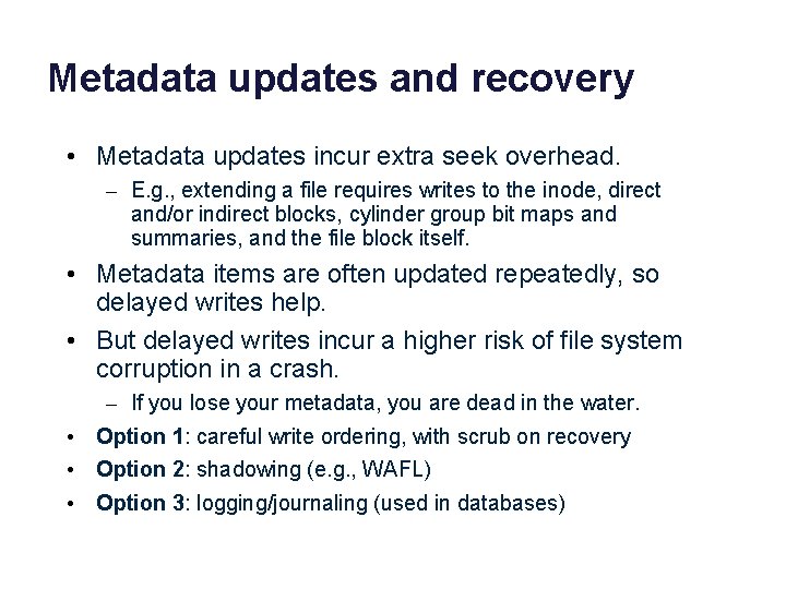 Metadata updates and recovery • Metadata updates incur extra seek overhead. – E. g.