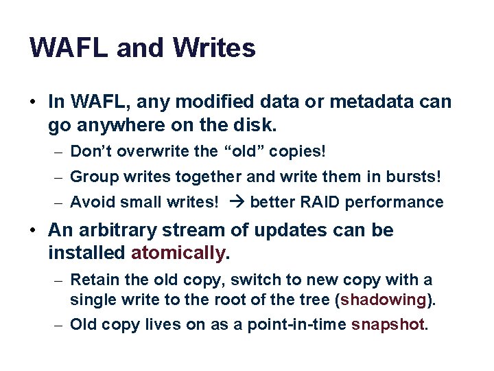 WAFL and Writes • In WAFL, any modified data or metadata can go anywhere