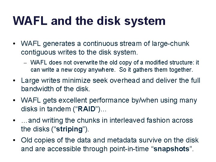 WAFL and the disk system • WAFL generates a continuous stream of large-chunk contiguous