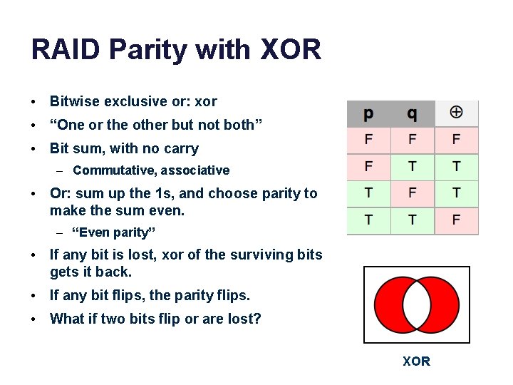 RAID Parity with XOR • Bitwise exclusive or: xor • “One or the other