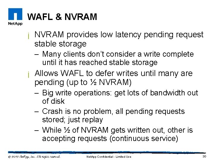 WAFL & NVRAM ¡ NVRAM provides low latency pending request stable storage – Many