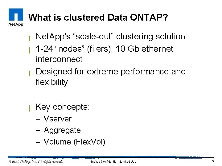 What is clustered Data ONTAP? ¡ Net. App’s “scale-out” clustering solution ¡ 1 -24