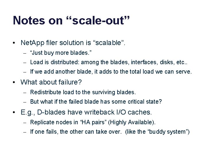 Notes on “scale-out” • Net. App filer solution is “scalable”. – “Just buy more