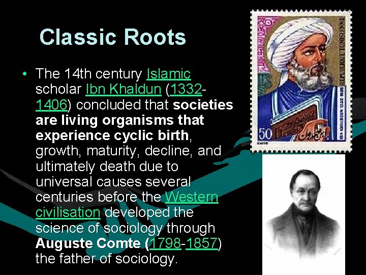Classic Roots • The 14 th century Islamic scholar Ibn Khaldun (13321406) concluded that Classic Roots • The 14 th century Islamic scholar Ibn Khaldun (13321406) concluded that