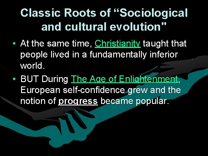Classic Roots of “Sociological and cultural evolution" • At the same time, Christianity taught Classic Roots of “Sociological and cultural evolution" • At the same time, Christianity taught