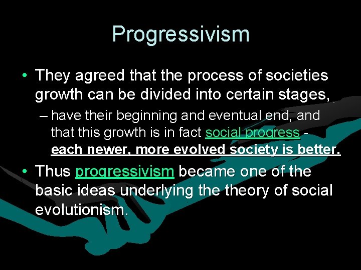 Progressivism • They agreed that the process of societies growth can be divided into Progressivism • They agreed that the process of societies growth can be divided into