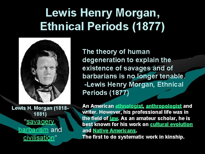 Lewis Henry Morgan, Ethnical Periods (1877) The theory of human degeneration to explain the Lewis Henry Morgan, Ethnical Periods (1877) The theory of human degeneration to explain the