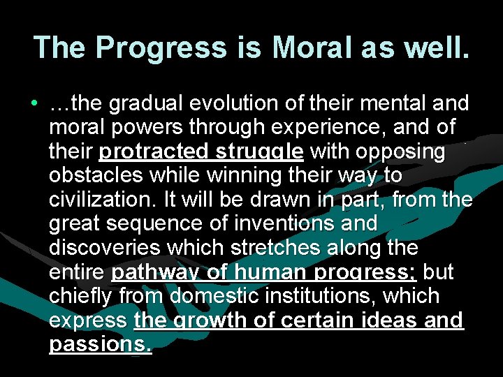 The Progress is Moral as well. • …the gradual evolution of their mental and The Progress is Moral as well. • …the gradual evolution of their mental and