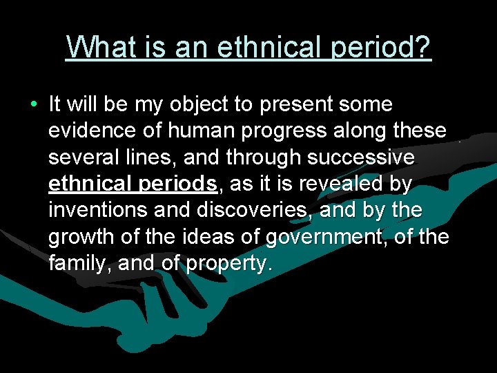 What is an ethnical period? • It will be my object to present some What is an ethnical period? • It will be my object to present some