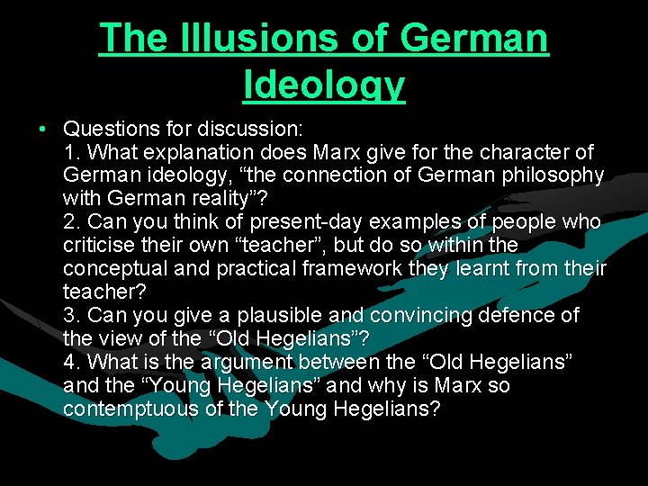 The Illusions of German Ideology • Questions for discussion: 1. What explanation does Marx The Illusions of German Ideology • Questions for discussion: 1. What explanation does Marx