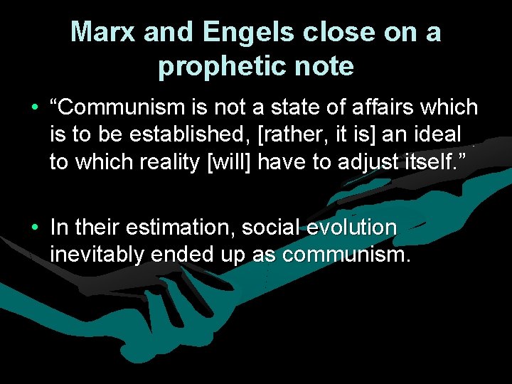 Marx and Engels close on a prophetic note • “Communism is not a state Marx and Engels close on a prophetic note • “Communism is not a state