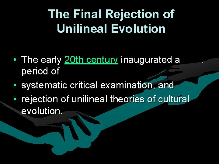 The Final Rejection of Unilineal Evolution • The early 20 th century inaugurated a The Final Rejection of Unilineal Evolution • The early 20 th century inaugurated a