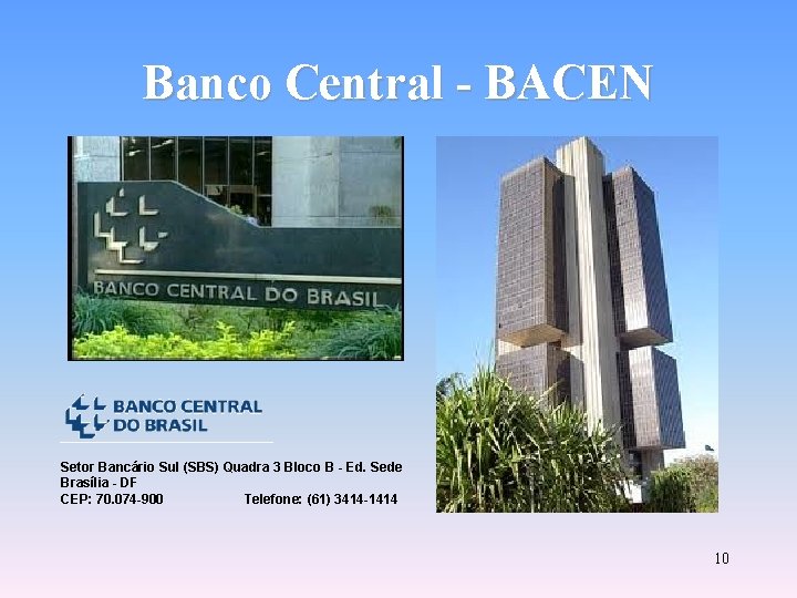 Banco Central - BACEN Setor Bancário Sul (SBS) Quadra 3 Bloco B - Ed.