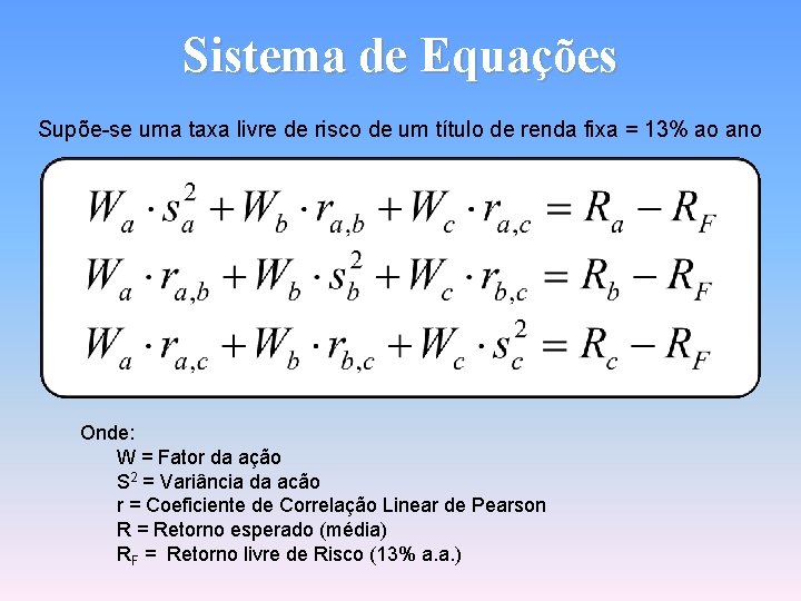 Sistema de Equações Supõe-se uma taxa livre de risco de um título de renda