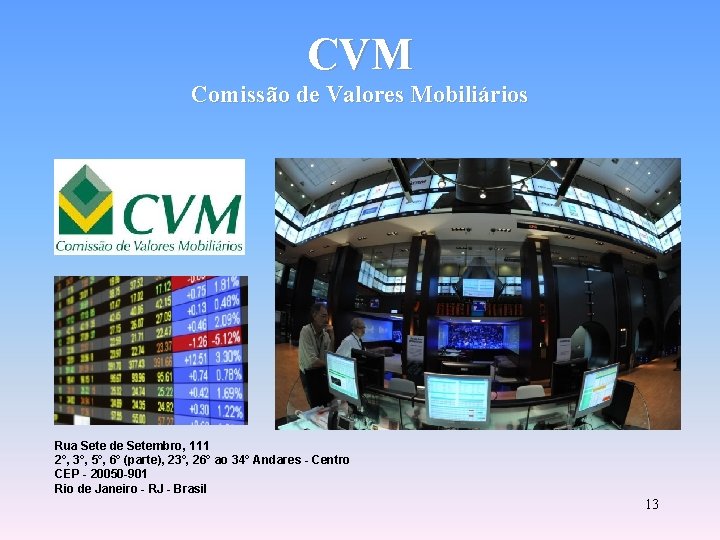 CVM Comissão de Valores Mobiliários Rua Sete de Setembro, 111 2°, 3°, 5°, 6°