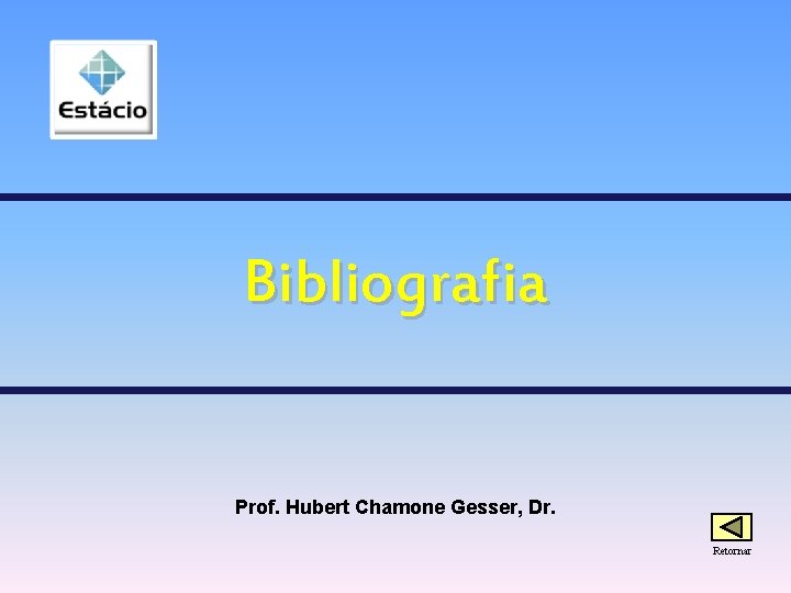Bibliografia Prof. Hubert Chamone Gesser, Dr. Retornar 