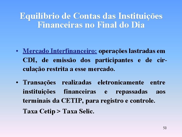 Equilíbrio de Contas das Instituições Financeiras no Final do Dia • Mercado Interfinanceiro: operações