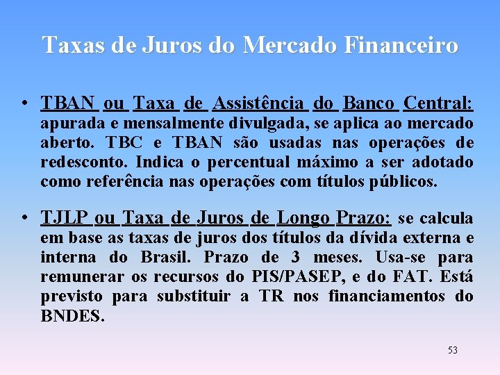 Taxas de Juros do Mercado Financeiro • TBAN ou Taxa de Assistência do Banco