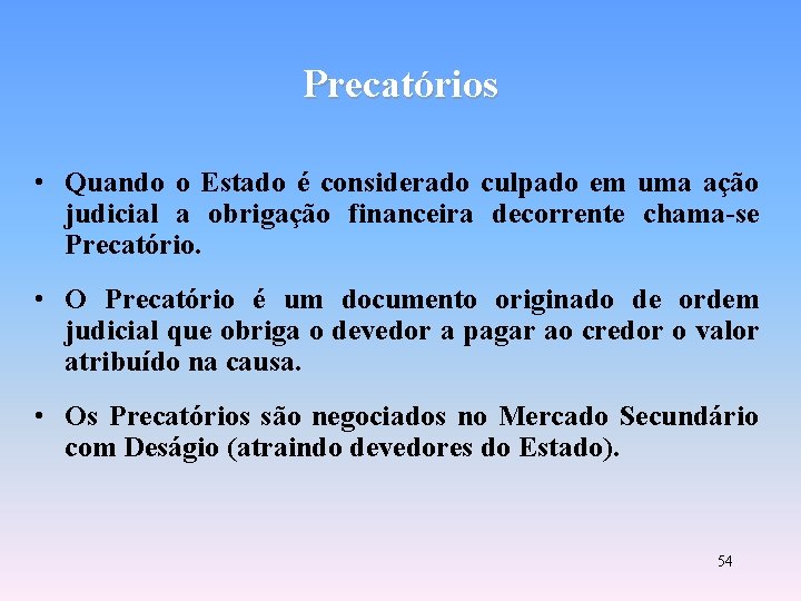 Precatórios • Quando o Estado é considerado culpado em uma ação judicial a obrigação