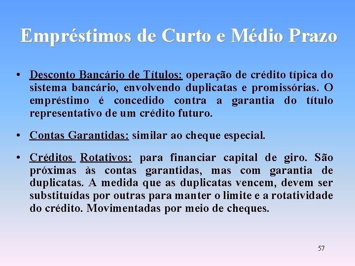 Empréstimos de Curto e Médio Prazo • Desconto Bancário de Títulos: operação de crédito