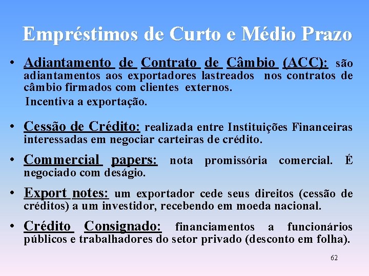 Empréstimos de Curto e Médio Prazo • Adiantamento de Contrato de Câmbio (ACC): são