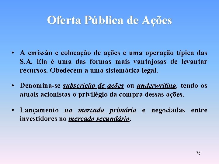 Oferta Pública de Ações • A emissão e colocação de ações é uma operação
