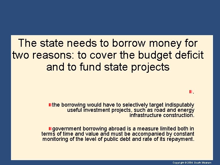 The state needs to borrow money for two reasons: to cover the budget deficit