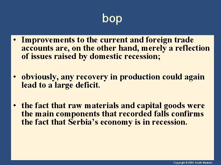 bop • Improvements to the current and foreign trade accounts are, on the other