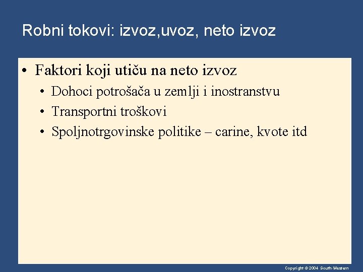 Robni tokovi: izvoz, uvoz, neto izvoz • Faktori koji utiču na neto izvoz • Robni tokovi: izvoz, uvoz, neto izvoz • Faktori koji utiču na neto izvoz •