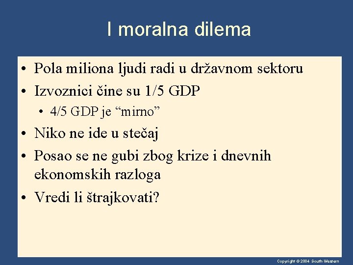 I moralna dilema • Pola miliona ljudi radi u državnom sektoru • Izvoznici čine