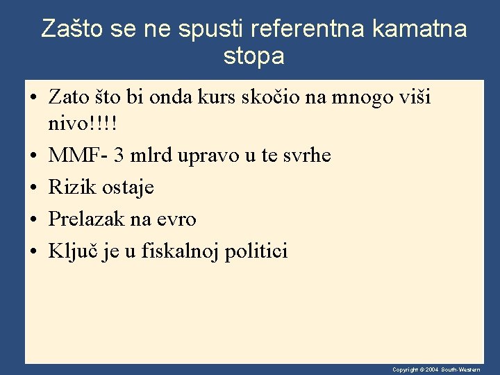 Zašto se ne spusti referentna kamatna stopa • Zato što bi onda kurs skočio