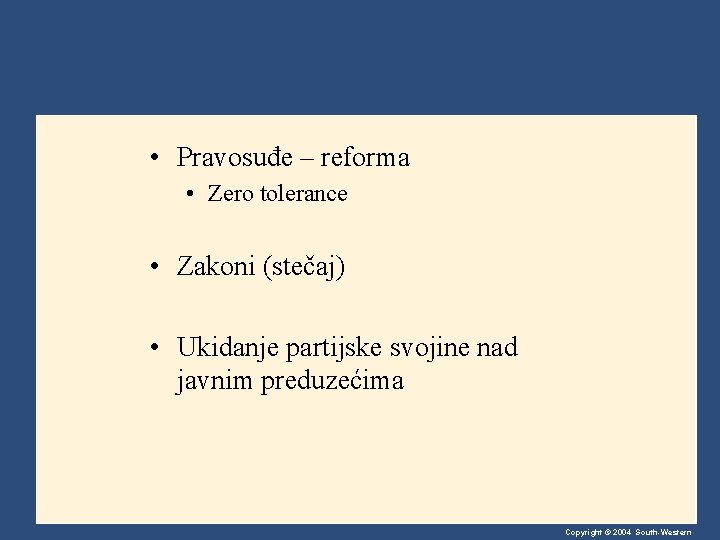  • Pravosuđe – reforma • Zero tolerance • Zakoni (stečaj) • Ukidanje partijske