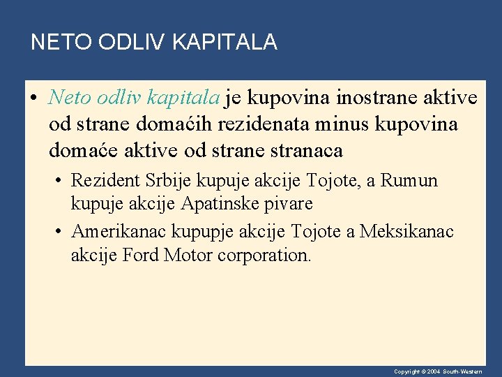 NETO ODLIV KAPITALA • Neto odliv kapitala je kupovina inostrane aktive od strane domaćih