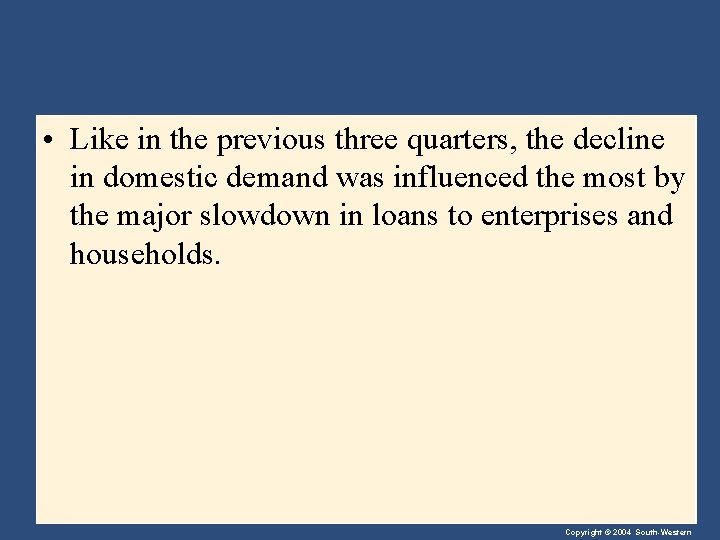  • Like in the previous three quarters, the decline in domestic demand was