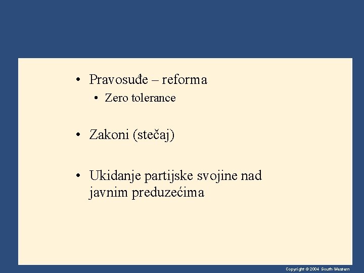 • Pravosuđe – reforma • Zero tolerance • Zakoni (stečaj) • Ukidanje partijske • Pravosuđe – reforma • Zero tolerance • Zakoni (stečaj) • Ukidanje partijske
