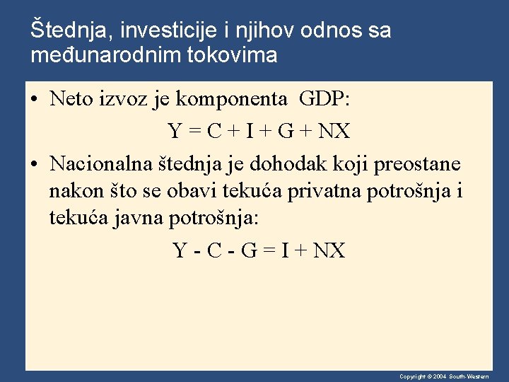 Štednja, investicije i njihov odnos sa međunarodnim tokovima • Neto izvoz je komponenta GDP: