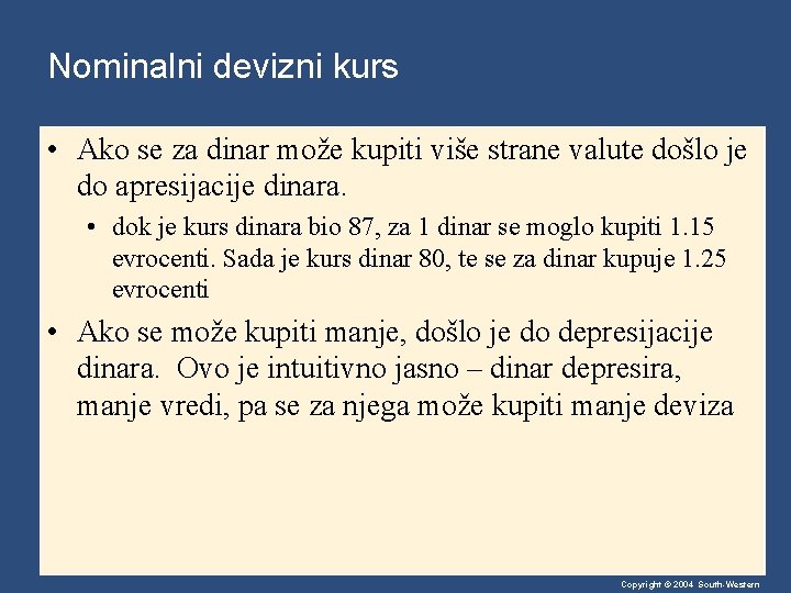 Nominalni devizni kurs • Ako se za dinar može kupiti više strane valute došlo Nominalni devizni kurs • Ako se za dinar može kupiti više strane valute došlo