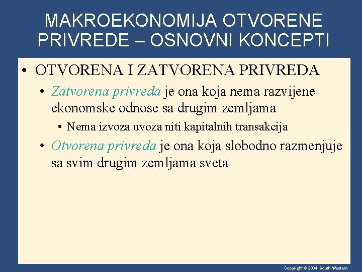 MAKROEKONOMIJA OTVORENE PRIVREDE – OSNOVNI KONCEPTI • OTVORENA I ZATVORENA PRIVREDA • Zatvorena privreda