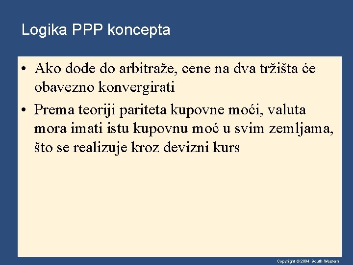 Logika PPP koncepta • Ako dođe do arbitraže, cene na dva tržišta će obavezno