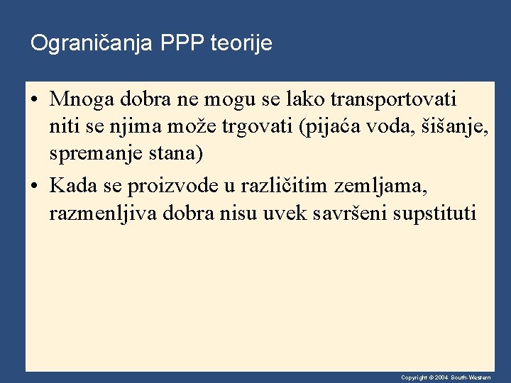 Ograničanja PPP teorije • Mnoga dobra ne mogu se lako transportovati niti se njima