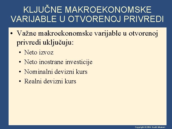 KLJUČNE MAKROEKONOMSKE VARIJABLE U OTVORENOJ PRIVREDI • Važne makroekonomske varijable u otvorenoj privredi uključuju: