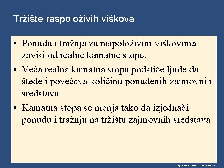 Tržište raspoloživih viškova • Ponuda i tražnja za raspoloživim viškovima zavisi od realne kamatne