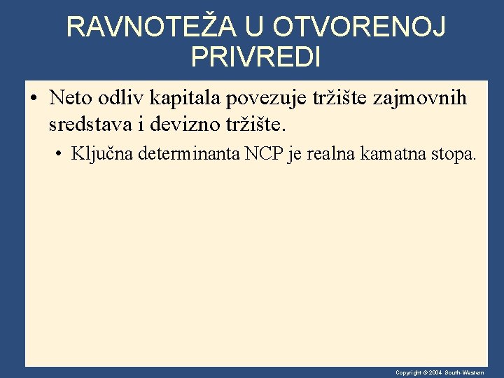 RAVNOTEŽA U OTVORENOJ PRIVREDI • Neto odliv kapitala povezuje tržište zajmovnih sredstava i devizno